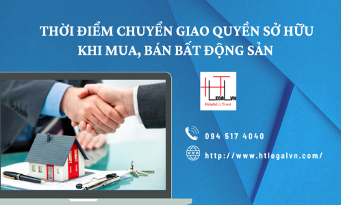 THỜI ĐIỂM CHUYỂN GIAO QUYỀN SỞ HỮU KHI MUA, BÁN BẤT ĐỘNG SẢN  (CÔNG TY LUẬT TẠI QUẬN BÌNH THẠNH, TÂN BÌNH TP. HỒ CHÍ MINH)